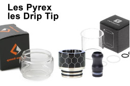 Les Pyrex, les Drip Tip, etc...